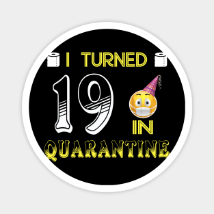 I Turned 19 in quarantine Funny face mask Toilet paper Magnet